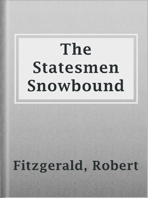 Title details for The Statesmen Snowbound by Robert Fitzgerald - Available
